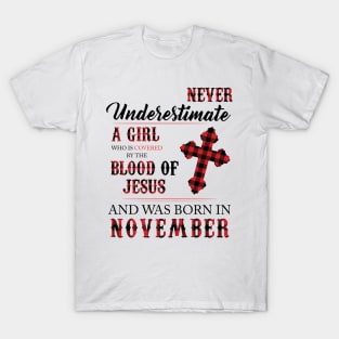 Never Underestimate A Girl Who Is Covered By The Blood Of Jesus And Was Born In November T-Shirt